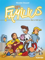 Les Familius. Vol. 1. Qui a fait ça ? - Nicolas Doucet