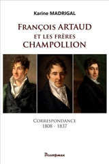 François Artaud et les frères Champollion : correspondance : 1808-1837 - François Artaud