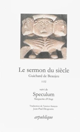 Le sermon du siècle : 1132. Speculum. Le miroir - Guichard III