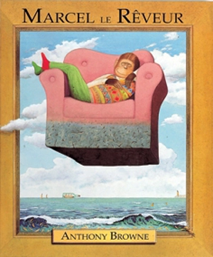 Marcel le rêveur - Anthony Browne