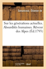 Sur les générations actuelles. Absurdités humaines. Rêveur des Alpes - Etienne de Senancour