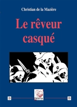 Le rêveur casqué - Christian de La Mazière