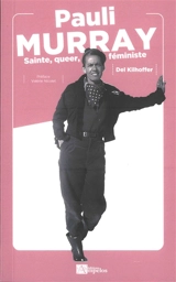Pauli Murray : sainte, queer, féministe - Del Kilhoffer