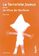Le terroriste joyeux. Le virus de l'écriture - Rui Zink