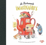Les restaurants imaginaires : 25 recettes à réaliser en famille - Anne Montel