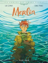 Les contes des coeurs perdus. Merlin - Loïc Clément