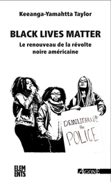 Black lives matter : le renouveau de la révolte noire américaine - Keeanga-Yamahtta Taylor