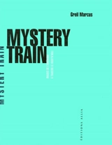 Mystery train : images de l'Amérique à travers le rock'n'roll - Greil Marcus