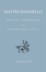 Novelle. Vol. 3. Deuxième partie VI-XXXVIII. Nouvelles. Vol. 3. Deuxième partie VI-XXXVIII - Matteo Bandello