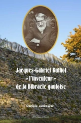 Jacques-Gabriel Bulliot : l'inventeur de la Bibracte gauloise - Daniele Jankowski