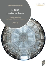 L'Italie post-moderne : Paolo Portoghesi, architecte, théoricien, historien - Benjamin Chavardès