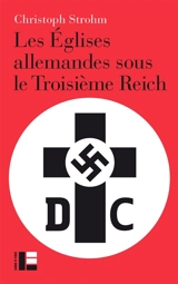Les églises allemandes sous le Troisième Reich - Christoph Strohm