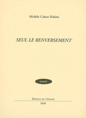 Seul Le renversement - Michèle Cohen-Halimi