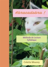 Abracadabra : Méthode de Lecture Syllabique - Colette Mourey