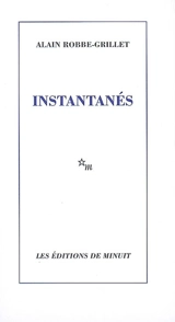 Instantanés - Alain Robbe-Grillet
