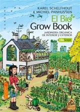 El bio grow book : jardineria ecologica de interior & exterior - Karel Schelfhout