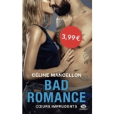 Bad romance. Vol. 3. Coeurs imprudents - Céline Mancellon