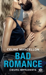 Bad romance. Vol. 3. Coeurs imprudents - Céline Mancellon