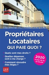 Propriétaires, locataires, qui paie quoi ? : 2020 : à jour de la loi Elan - Patricia Gendrey