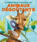 Le fantastique catalogue des animaux dégoûtants - Cristina Maria Banfi