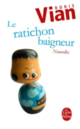 Le ratichon baigneur : et autres nouvelles - Boris Vian