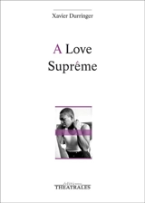 A Love suprême - Xavier Durringer