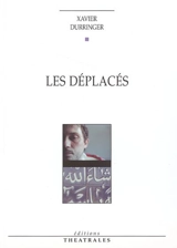 Les déplacés - Xavier Durringer