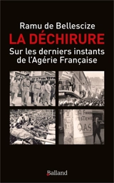 La déchirure : sur les derniers instants de l'Algérie française - Ramu de Bellescize