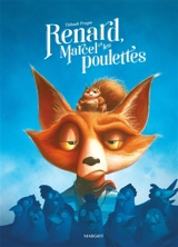 Renard, Marcel et les poulettes - Thibault Prugne