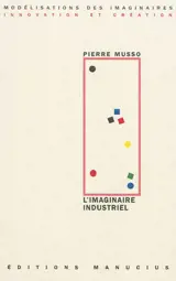 L'imaginaire industriel - Pierre Musso