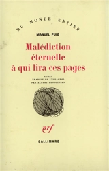 Malédiction éternelle à qui lira ces pages - Manuel Puig