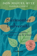 Surmonter l'adversité : trouver l'équilibre et la beauté au coeur de la douleur - Miguel Ruiz