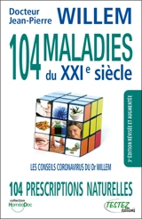 104 maladies du XXIe siècle : 104 prescriptions naturelles : les conseils coronavirus du Dr Willem - Jean-Pierre Willem