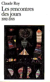Les rencontres des jours (1992-1993) - Claude Roy