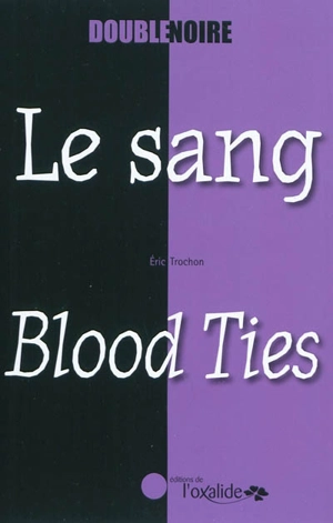 Le sang. Blood Ties - Eric Trochon