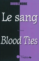 Le sang. Blood Ties - Eric Trochon
