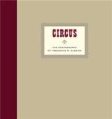 CIRCUS : The Photographs of Frederik W. Glasier