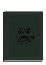 Chongqing : sur les quatre rives du temps qui passe - Cyrus Cornut
