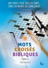 Mots croisés bibliques. Vol. 6. Une parole pour tous les temps, dans un monde en changement : force 3-4, pour adultes - Charlotte Muller