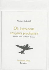 Où irons-nous ces jours prochains : Nouméa Paris Rochefort Nouméa - Nicolas Kurtovitch