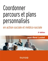 Coordonner parcours et plans personnalisés en action sociale et médico-sociale - Jean-René Loubat