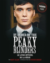 By order of the Peaky Blinders : le livre officiel de la série : saisons 1 à 6 - Matt Allen