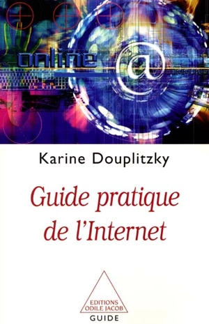 Guide pratique de l'Internet - Karine Douplitzky
