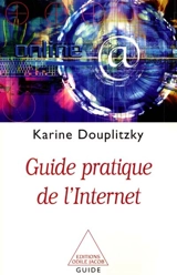 Guide pratique de l'Internet - Karine Douplitzky