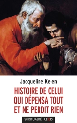 Histoire de celui qui dépensa tout et ne perdit rien - Jacqueline Kelen