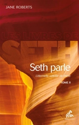 Seth parle : l'éternelle validité de l'âme. Vol. 2 - Seth