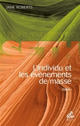 L'individu et les événements de masse. Vol. 1 - Jane Roberts