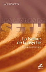 La nature de la psyché : son expression humaine - Jane Roberts