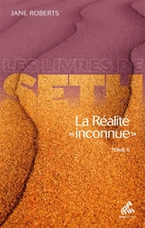 La réalité inconnue. Vol. 2 - Jane Roberts