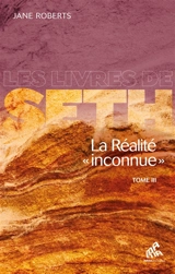 La réalité inconnue. Vol. 3 - Jane Roberts
